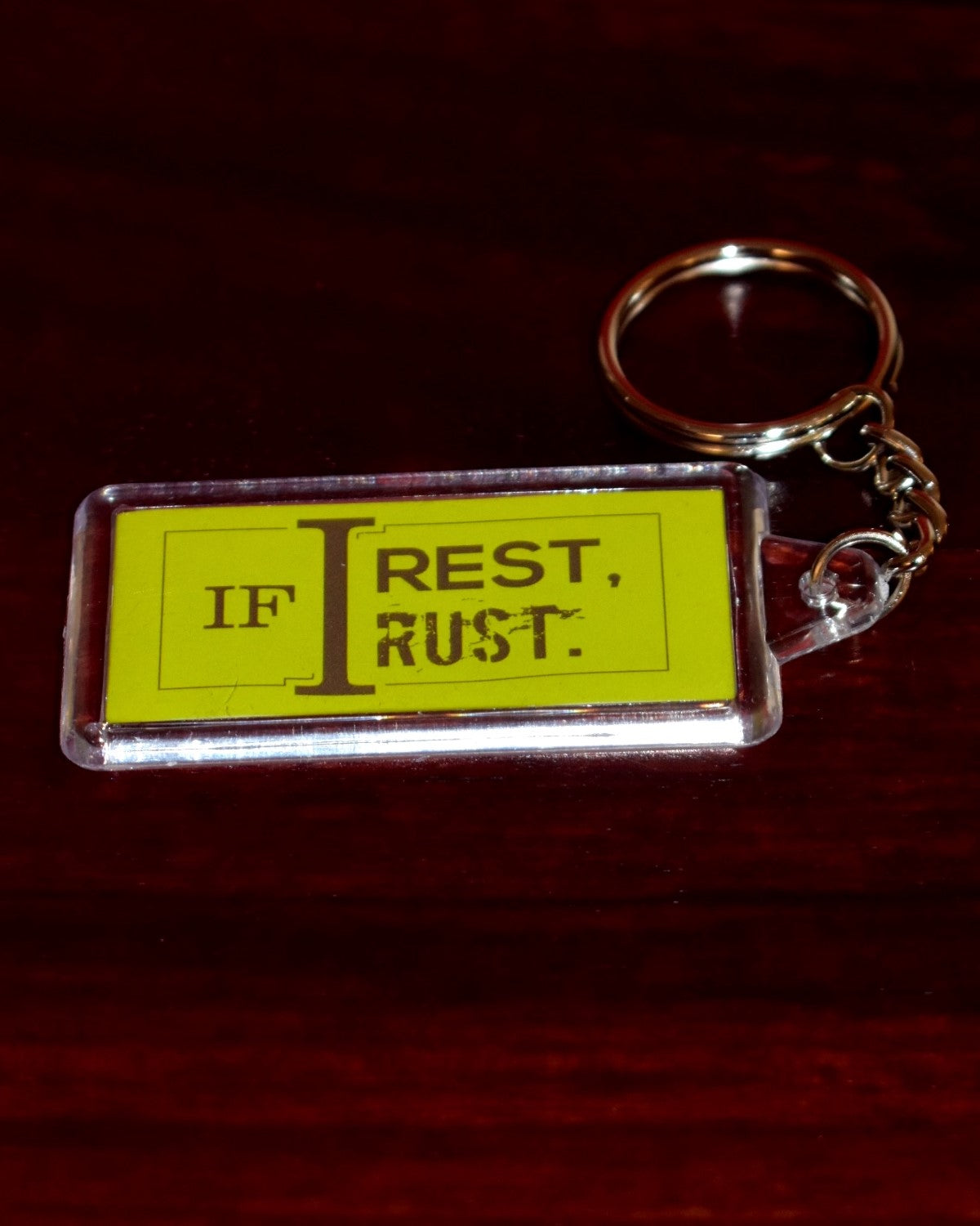 Keychain: Acrylic with Quote - If I Rest I Rust