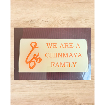 Placard: Acrylic - We are a Chinmaya Family