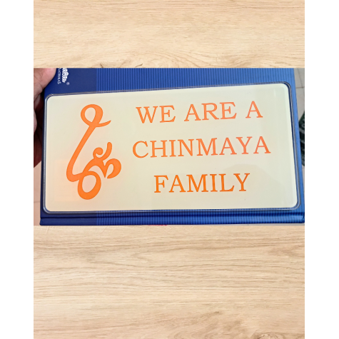 Placard: Acrylic - We are a Chinmaya Family